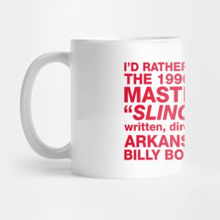 I'd Rather Be Watching Sling Blade Mug